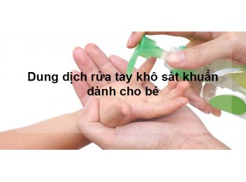 Top 5 sản phẩm nước rửa tay khô sát khuẩn an toàn cho bé